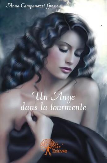 Couverture du livre « Un ange dans la tourmente » de Anna Campanozzi Grosse aux éditions Edilivre