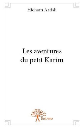 Couverture du livre « Les aventures du petit Karim » de Hicham Artisli aux éditions Edilivre