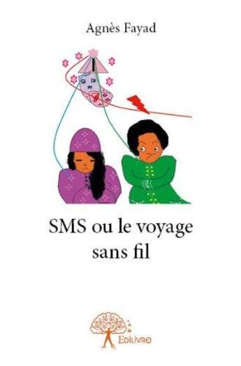 Couverture du livre « Sms ou le voyage sans fil » de Agnes Fayad aux éditions Edilivre