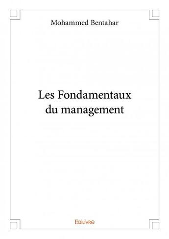 Couverture du livre « Les fondamentaux du management » de Mohammed Ben Tahar aux éditions Edilivre