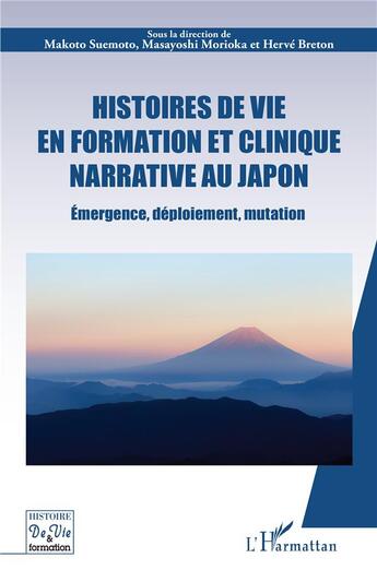 Couverture du livre « Histoires de vie en formation et clinique narrative au Japon : Émergence, déploiement, mutation » de Herve Breton et Makoto Suemoto et Masayoshi Morioka aux éditions L'harmattan