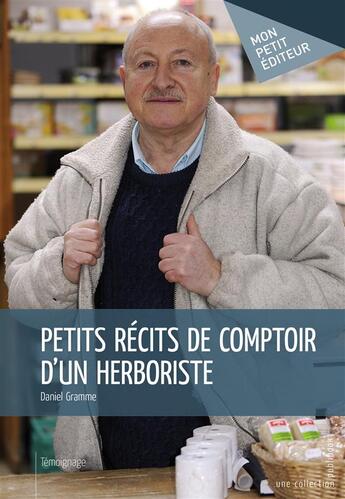 Couverture du livre « Petits récits de comptoir d'un herboriste » de Daniel Gramme aux éditions Publibook