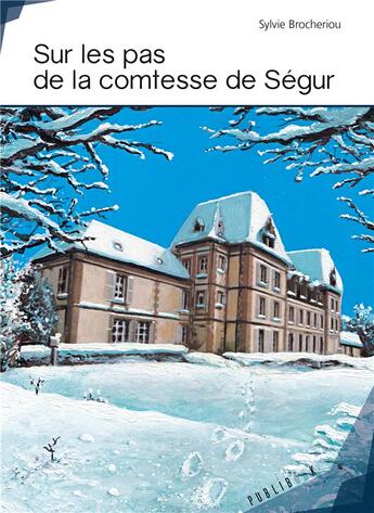 Couverture du livre « Sur les pas de la comtesse de Ségur » de Sylvie Brocheriou aux éditions Publibook