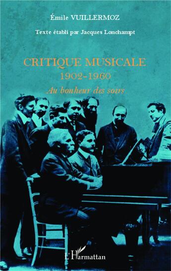 Couverture du livre « Critique musicale, 1902-1960 ; au bonheur des soirs » de Emile Vuillermoz aux éditions L'harmattan