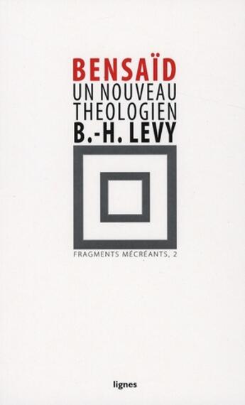 Couverture du livre « Fragments mécréants t.2 ; un nouveau théologien : Bernard-Henri Levy » de Daniel Bensaid aux éditions Nouvelles Lignes