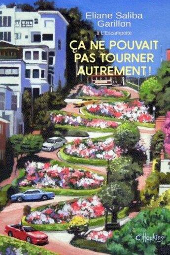 Couverture du livre « Ca ne pouvait pas tourner autrement ! » de Eliane Saliba Garillon aux éditions Escampette