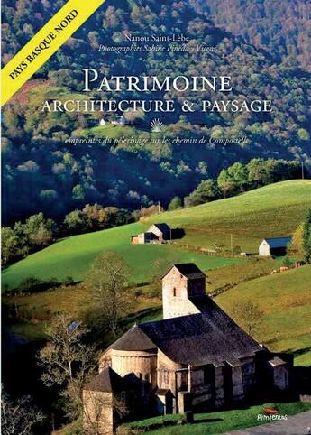 Couverture du livre « Patrimoine, architecture et paysage ; empreintes du pélerinage sur les chemins de Compostelle » de Nanou Saint-Lebe aux éditions Pimientos