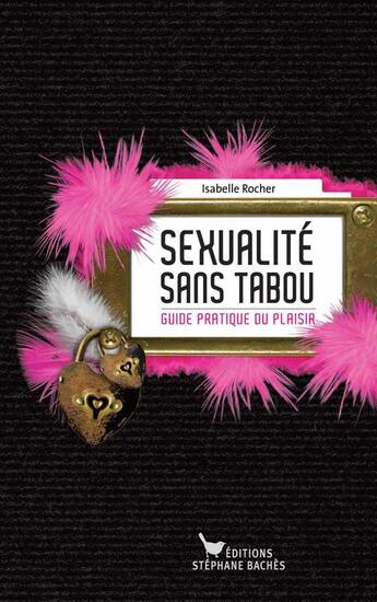 Couverture du livre « Sexualité sans tabou ; guide pratique du plaisir » de Isabelle Rocher aux éditions Les Cuisinieres