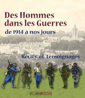 Couverture du livre « Des hommes dans les guerres ; de 1914 à nos jours ; récits et témoignages » de  aux éditions Inlibroveritas