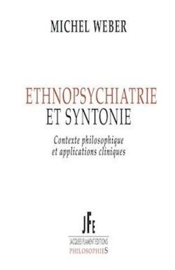 Couverture du livre « Ethnopsychiatrie et syntonie : contexte philosophique et applications cliniques » de Michel Weber aux éditions Jacques Flament