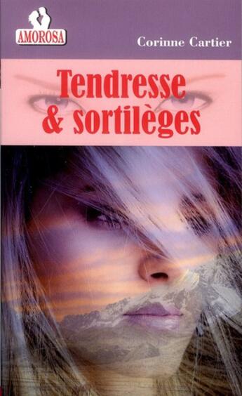 Couverture du livre « Tendresse & sortileges » de Cartier Corinne aux éditions Amorosa