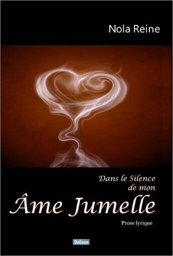 Couverture du livre « Dans le silence de mon âme jumelle » de Nola Reine aux éditions Delizon