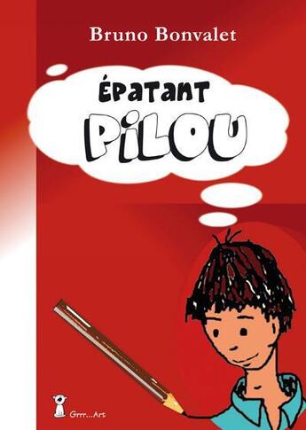 Couverture du livre « Épatant Pilou » de Bruno Bonvalet aux éditions Grrr...art