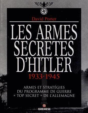 Couverture du livre « Les armes secretes d'Hitler 1933-1945 ; les données et les faits essentiels du programme d'armement secret allemand » de David Porter aux éditions Gremese