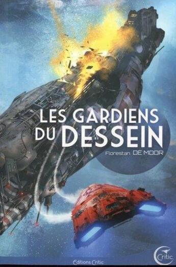 Couverture du livre « Les gardiens du dessein » de Florestan De Moor aux éditions Critic