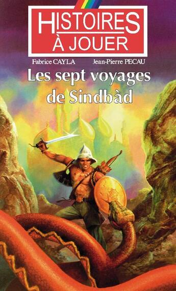 Couverture du livre « Histoires à Jouer - Les livres à remonter le temps t.10 ; les sept voyages de Sindbad » de Fabrice Cayla et Jean-Pierre Pecau aux éditions Posidonia Litteratures