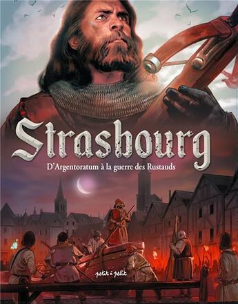 Couverture du livre « Strasbourg ; d'Argentoratum à la guerre des Rustauds » de  aux éditions Petit A Petit