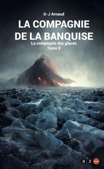 Couverture du livre « La compagnie des glaces Tome 8 : la compagnie de la banquise » de Georges-Jean Arnaud aux éditions Az Editions