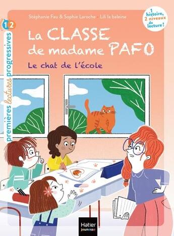 Couverture du livre « La classe de madame Pafo Tome 6 : le chat de l'école » de Sophie Laroche et Lili La Baleine et Stephanie Fau aux éditions Hatier