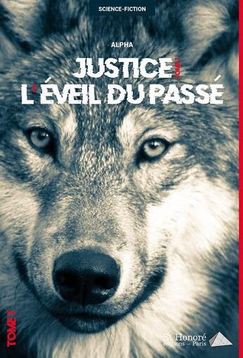 Couverture du livre « Justice l eveil du passe » de Alpha aux éditions Saint Honore Editions