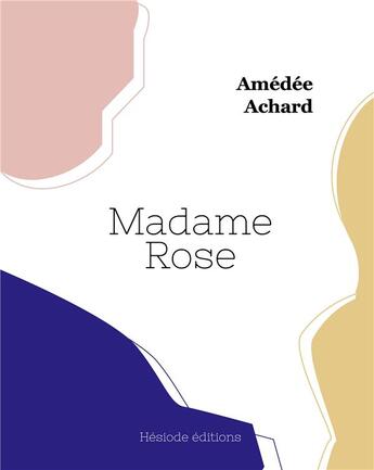 Couverture du livre « Madame rose » de Amédée Achard aux éditions Hesiode