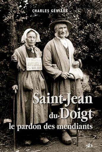 Couverture du livre « Saint-Jean-du-Doigt : Le pardon des mendiants » de Charles Geniaux aux éditions Stephane Batigne