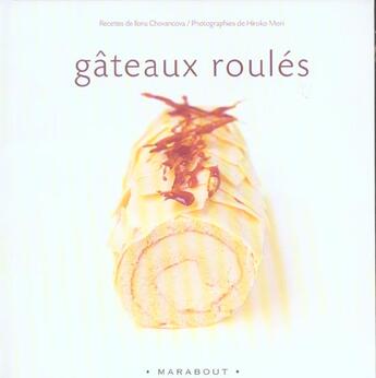 Couverture du livre « Gâteaux roulés » de Ilona Chovancova aux éditions Marabout