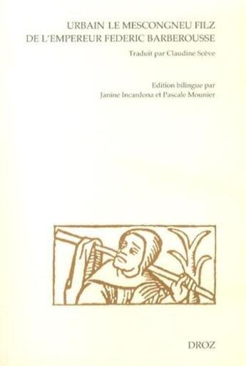 Couverture du livre « Urbain le mescongneu filz de l'empereur federic barberousse traduit par claudine sceve » de Pa Janine Incardona aux éditions Droz