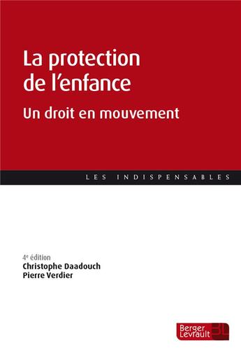 Couverture du livre « La protection de l'enfance : un droit en mouvement (4e édition) » de Pierre Verdier et Christophe Daadouch aux éditions Berger-levrault