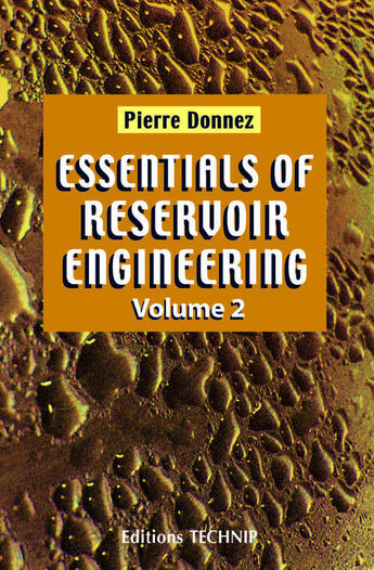 Couverture du livre « Essentials of reservoir engineering t.2 » de Pierre Donnez aux éditions Technip