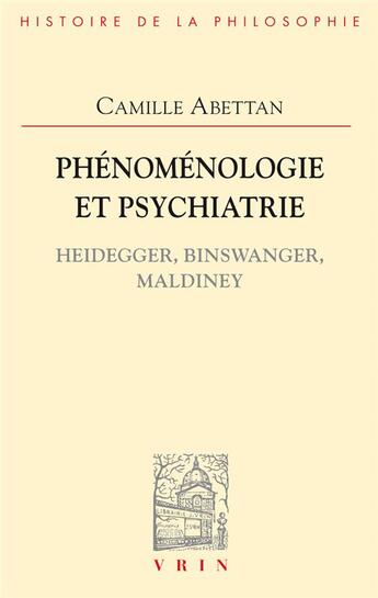 Couverture du livre « Phénoménologie et psychiatrie ; Heidegger, Binswagner, Maldiney » de Abettan aux éditions Vrin