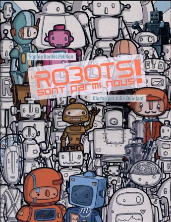 Couverture du livre « Les robots sont parmis nous » de Sophie Bordet-Petillon et Julie Quintard aux éditions Reunion Des Musees Nationaux