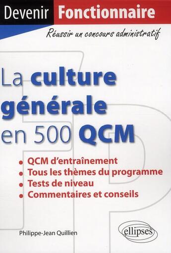 Couverture du livre « La culture générale en 500 QCM ; catégorie B & C » de Philippe-Jean Quillien aux éditions Ellipses