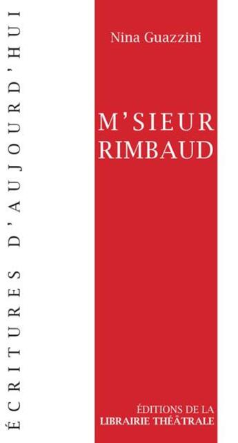 Couverture du livre « M'sieur Rimbaud » de Nina Guazzini aux éditions Librairie Theatrale