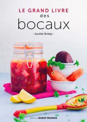 Couverture du livre « Le grand livre des bocaux » de Aurelie Briday aux éditions Ouest France