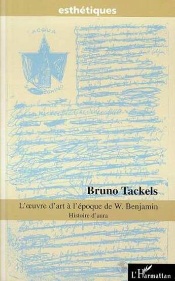 Couverture du livre « L'oeuvre d'art a l'epoque de w.benjamin » de Bruno Tackels aux éditions L'harmattan