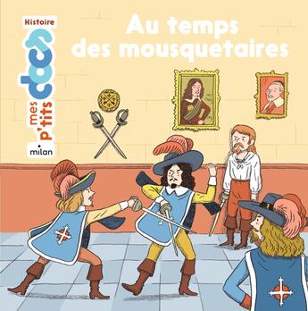 Couverture du livre « Au temps des mousquetaires » de Stephanie Ledu aux éditions Milan