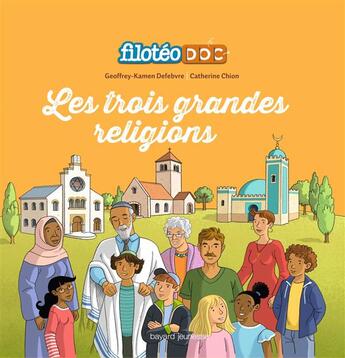 Couverture du livre « Les trois grandes religions » de Catherine Chion et Geoffrey Defebvre aux éditions Bayard Jeunesse