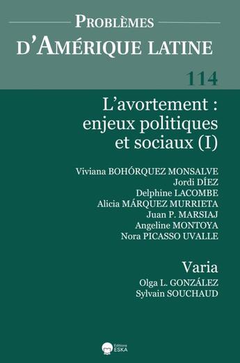 Couverture du livre « L'AVORTEMENT:ENJEUX POLITIQUES ET SOCIAUX (I) : PROBLEMES D'AMERIQUE LATINE N°114 » de G.Bataillon-O.Christ aux éditions Eska