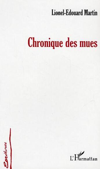 Couverture du livre « Chronique des mues » de Martin L-E. aux éditions L'harmattan