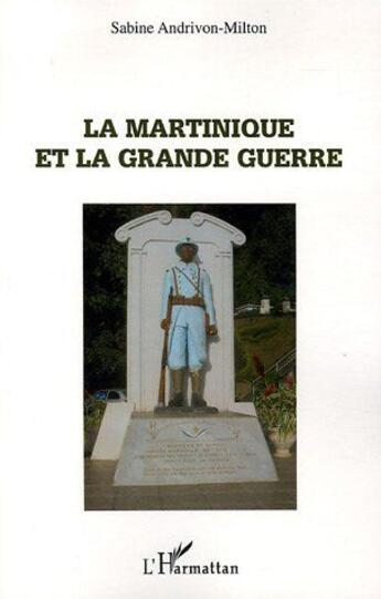 Couverture du livre « La Martinique et la Grande Guerre » de Sabine Andrivon-Milton aux éditions L'harmattan