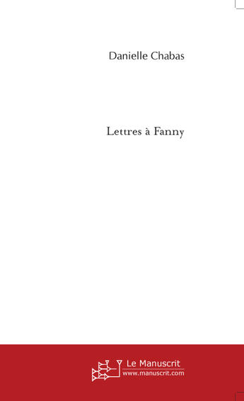 Couverture du livre « Lettres a fanny » de Danielle Chabas aux éditions Le Manuscrit