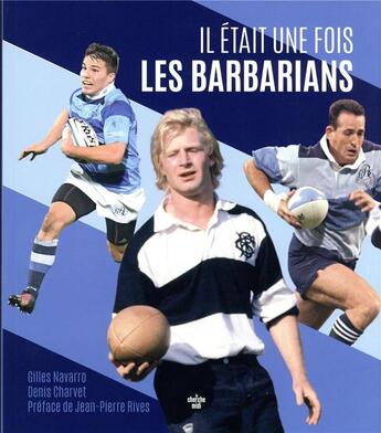 Couverture du livre « Il était une fois les Barbarians » de Gilles Navarro et Denis Charvet aux éditions Cherche Midi