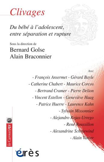 Couverture du livre « Clivages ; du bébé à l'ado, entre séparation et rupture » de Bernard Golse et Alain Braconnier aux éditions Eres