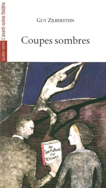 Couverture du livre « Coupes sombres » de Guy Zilberstein aux éditions Avant-scene Theatre