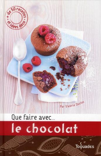 Couverture du livre « Que faire avec ... le chocolat » de Duclos Valerie aux éditions First