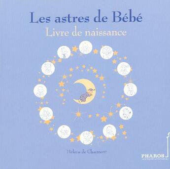 Couverture du livre « Les Astres De Bebe ; Livre De Naissance » de Helene De Charmant aux éditions Pharos