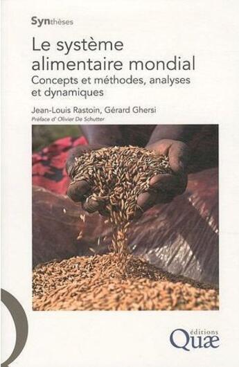 Couverture du livre « Le système alimentaire mondial ; concepts et méthodes, analyses et dynamiques » de Gerard Ghersi et Jean-Louis Rastoin aux éditions Quae