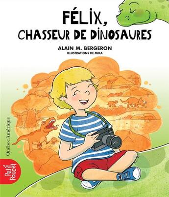 Couverture du livre « La classe de Madame Isabelle t.4 ; Félix, chasseur de dinosaures » de Mika et Alain M. Bergeron aux éditions Quebec Amerique