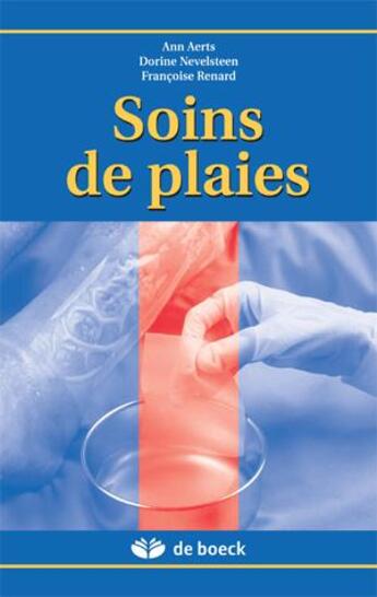 Couverture du livre « Soins de plaies » de Ann Aerts et Dorine Nevelsteen et Francoise Renard aux éditions De Boeck Superieur